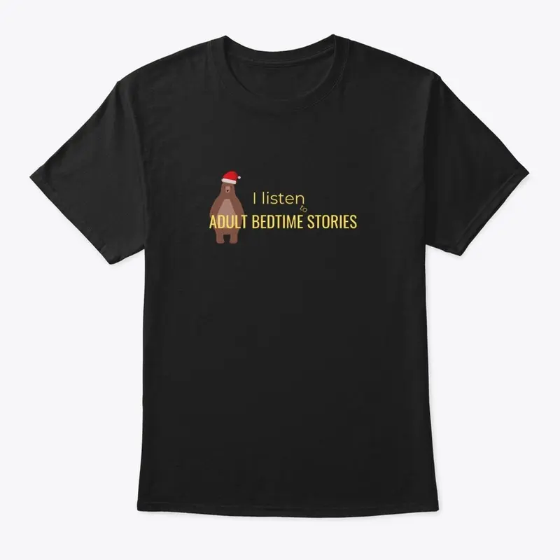 I Listen to Adult Bedtime Stories Tees